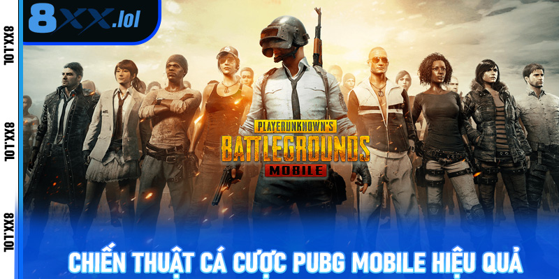 Chiến thuật cá cược PUBG Mobile hiệu quả