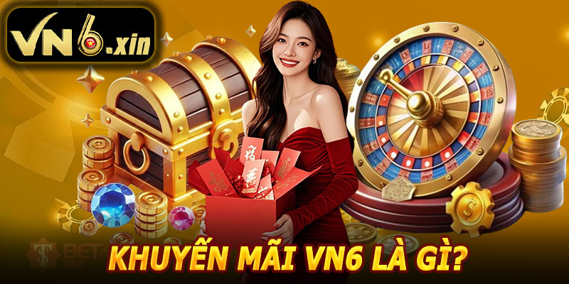 Khuyến Mãi VN6 Là Gì?
